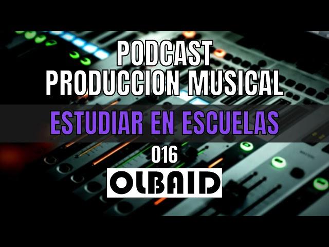 Estudiar Produccion Musical en Escuela | PODCAST Producción Musical 016