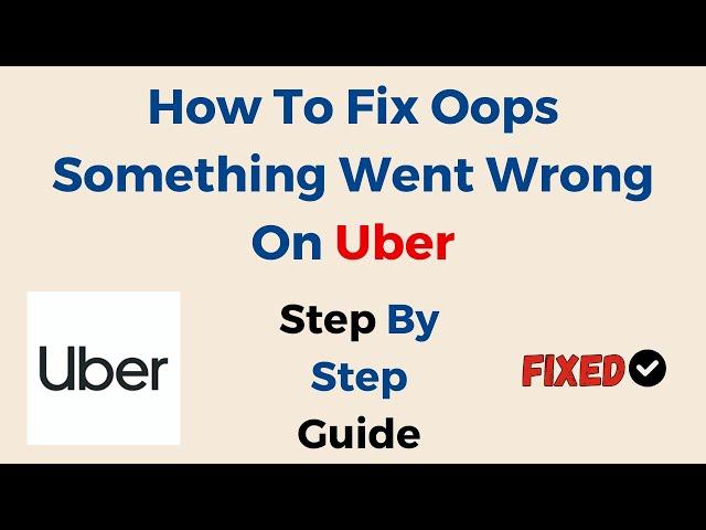 How To Fix Oops Something Went Wrong On Uber