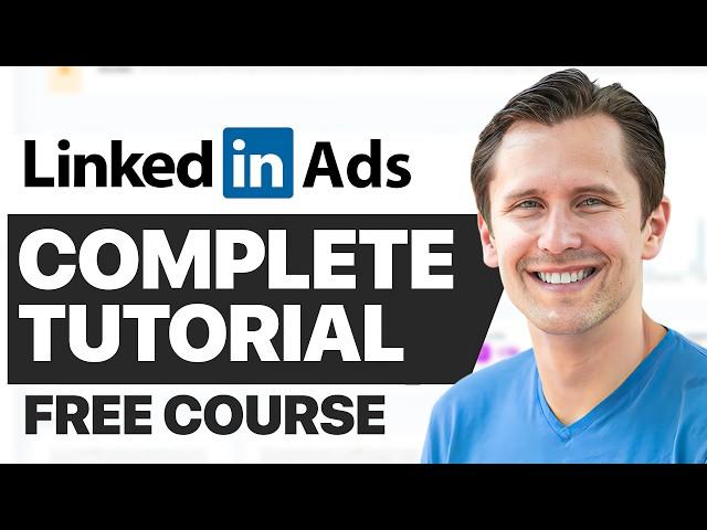 LinkedIn Ads Tutorial (Free Course) 2024 - Learn EVERYTHING You Need About LinkedIn Ads