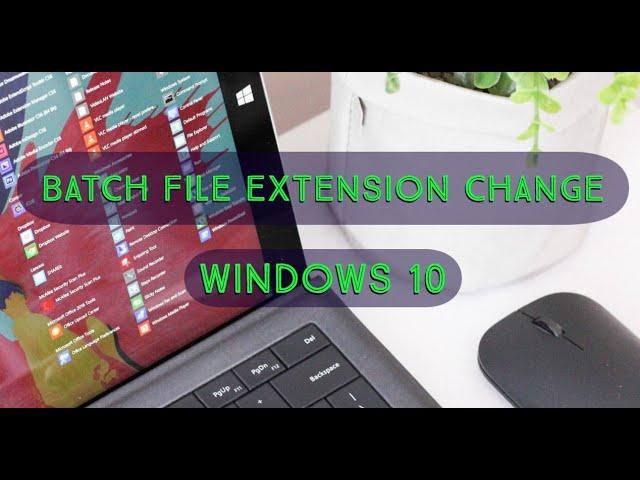 Batch Change File Extensions on Windows 10 | Multiple file extensions