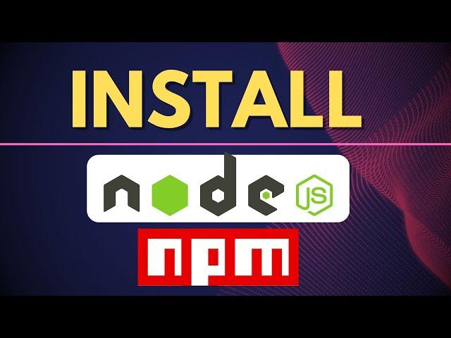 How to Install NodeJS and NPM in 2024