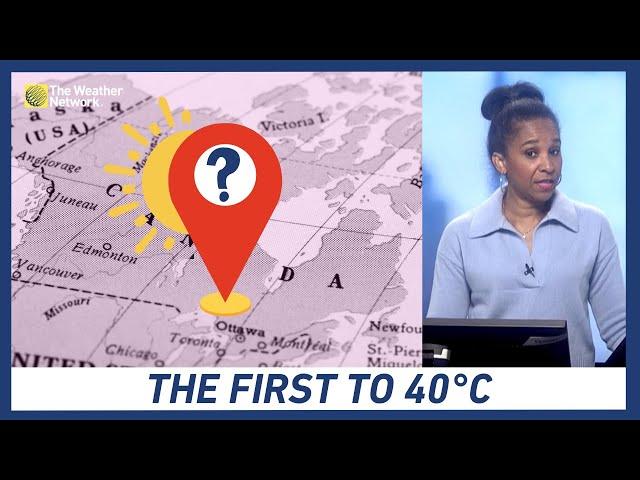 The First To Forty: Who Saw Canada's First 40°C Temperature of 2023