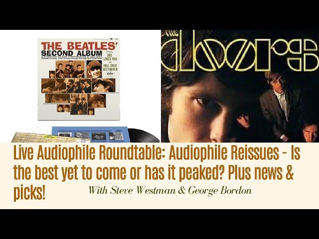 Live Audiophile Roundtable: Audiophile Reissues - Is the BEST yet to come or has it peaked? + Picks!