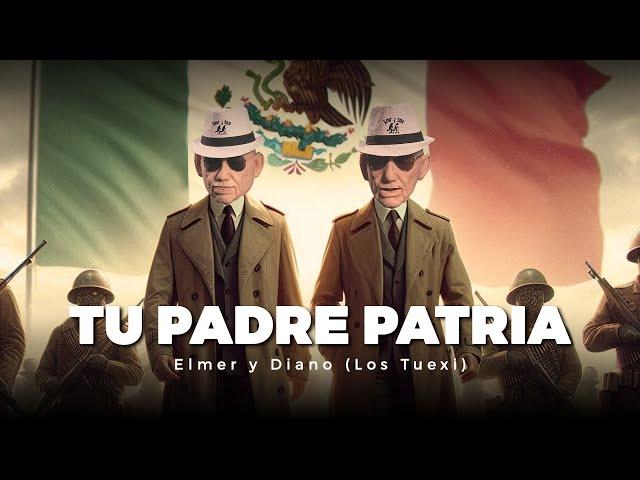 Elmer y Diano (Los Tuexi) - Tu padre patria