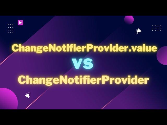 11- ChangeNotifierProvider.value VS ChangeNotifierProvider