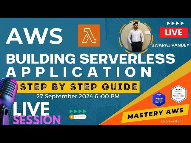 Mastering AWS Serverless: Build and Deploy Applications Live! | @S3CloudHub