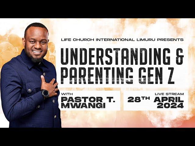 UNDERSTANDING GEN Z || with Pastor T Mwangi