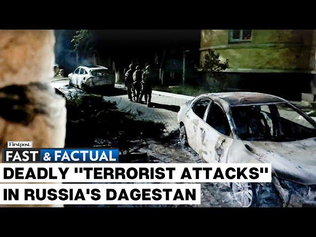 Fast and Factual LIVE:At Least 19 Killed as Gunmen Attack Synagogues & Churches in Russia's Dagestan