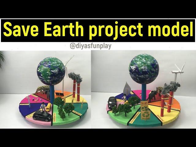 save earth model - save earth project model - save earth model project - diyas funplay - save earth