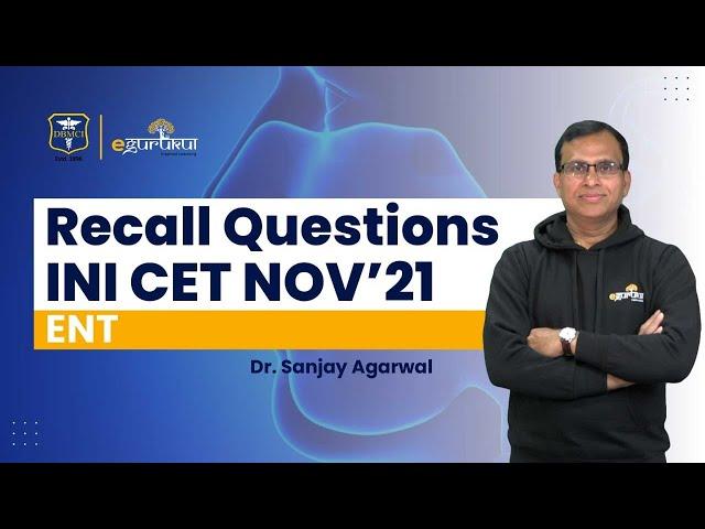 #INICET NOV 2021 |  ENT Recall Questions | Dr. Sanjay Agarwal | DBMCI | eGurukul