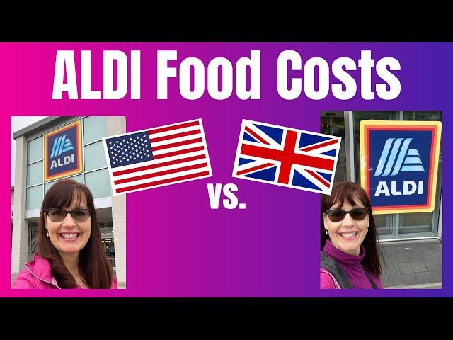 Cost of Groceries in Britain vs America – Comparing ALDI in the UK vs US