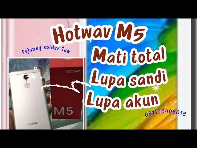 Hotwav M5 Mati total dan lupa akun google done