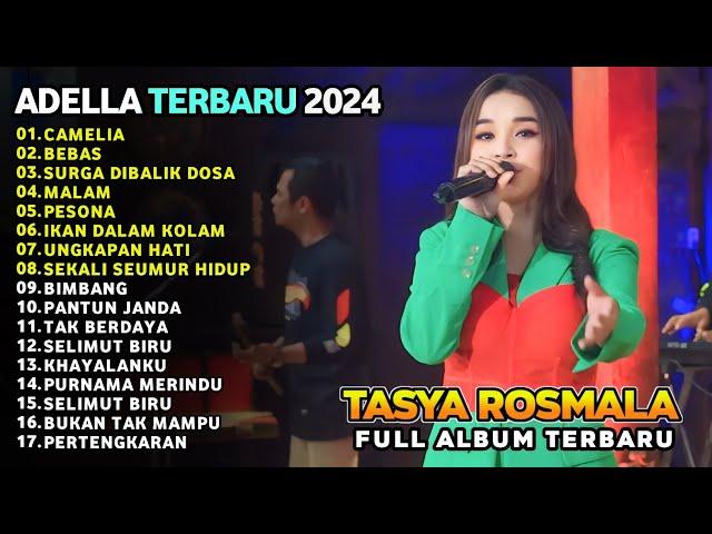 CAMELIA - BEBAS - SURGA DIBALIK DOSA - MALAM - TASYA ROSMALA - ADELLA FULL ALBUM TERBARU 2024