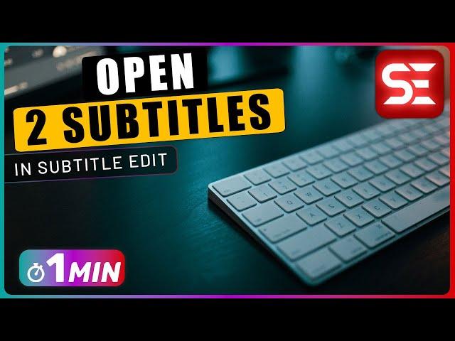 How to OPEN 2 Subtitle Files at the Same Time in Subtitle Edit