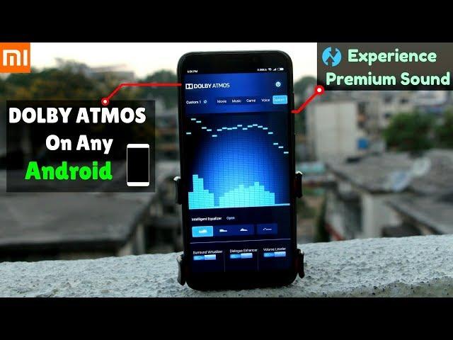 Install DOLBY ATMOS On Any Mi Phone ft. Redmi Note 5/Note 5 Pro....Or Any Android Phone