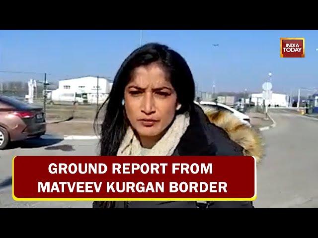 India Today Ground Report From Matveev Kurgan Border In Russia | Reporter Diary