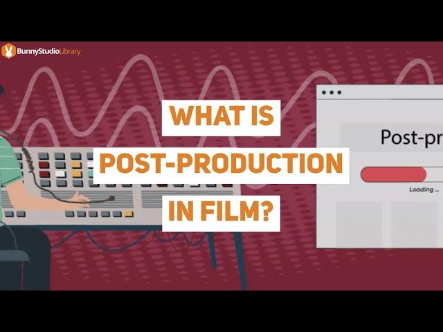 What Is Post-Production In Film?