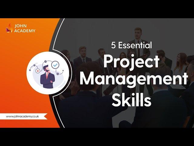 5 Essential Project Management Skills - John Academy