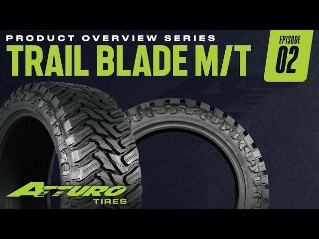 Stylishly Aggressive, Race Proven Mud Terrain Tire - Atturo Trail Blade M/T Product Overview