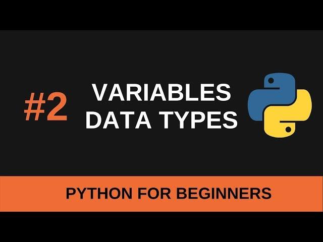 Python Beginner Tutorial #2 - Variables and Data Types