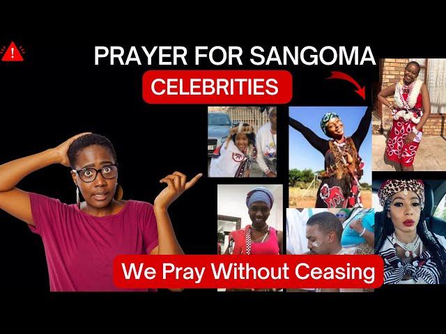 Prayer For Sangoma Celebrities In South Africa - Christians Let's Unite for Our Brothers and Sisters