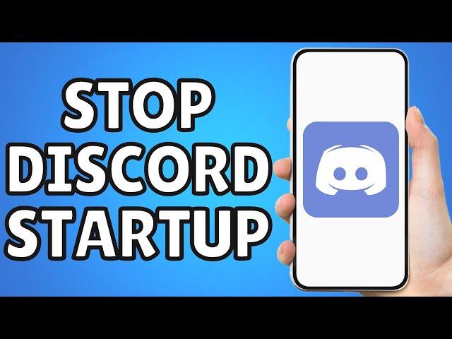 How to Stop Discord from Opening on Startup | Disable Discord on Startup