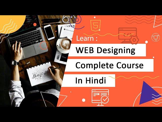 Web Designing Complete Course in Hindi | Course for beginners in Hindi | web designing full course