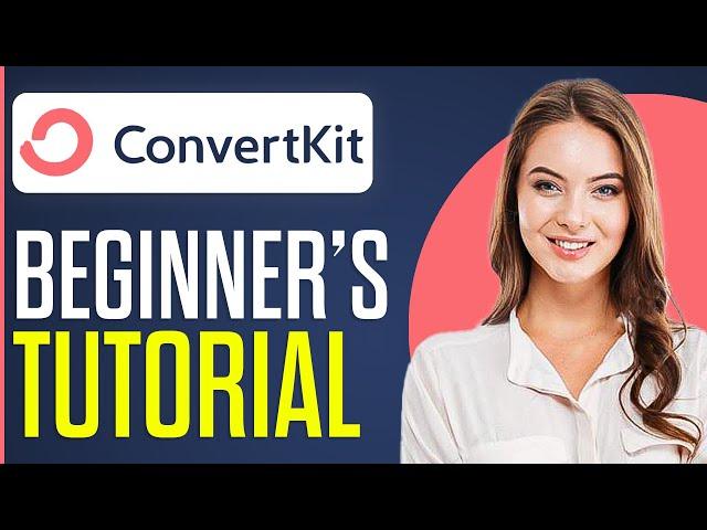 ConvertKit Tutorial For Beginners 2024: How To Use ConvertKit (Step-By-Step)