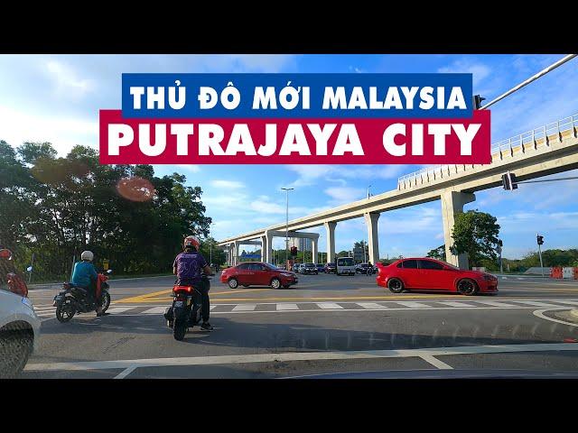 PUTRAJAYA: Thủ đô hành chính của Malaysia