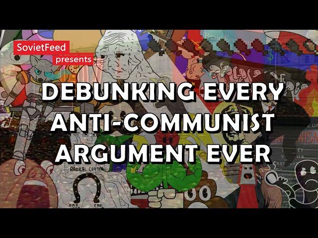 Debunking Every Anti-Communist Argument Ever
