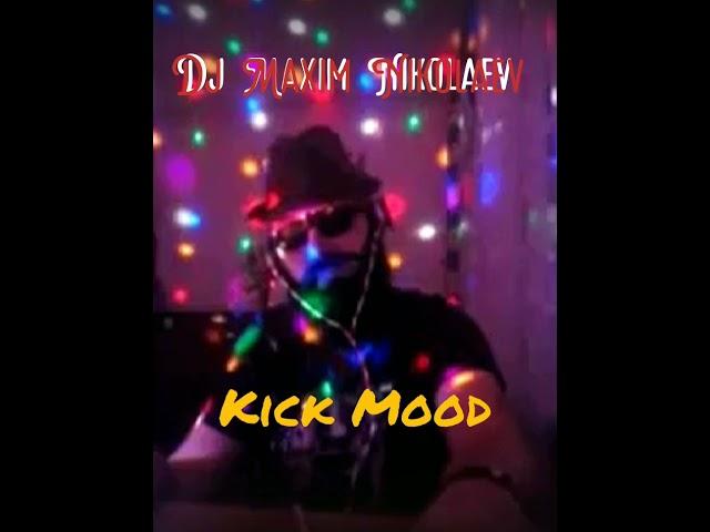 Dj Maxim Nikolaev - Kick Mood