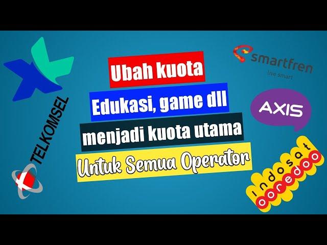 CARA MUDAH MENGUBAH PAKETAN EDUKASI, GAME DLL MENJADI KUOTA UTAMA