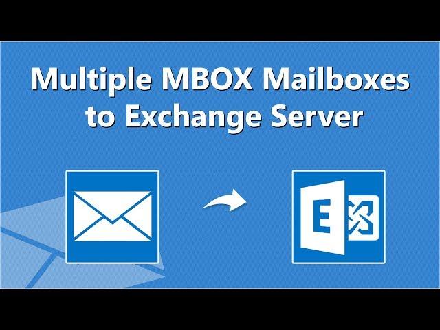 Migrate MBOX files into Exchange Server to Import MBOX Messages Directly Into Exchange Mailboxes