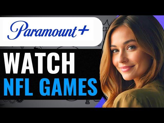 HOW TO WATCH NFL GAMES ON PARAMOUNT PLUS  (2024) FULL GUIDE