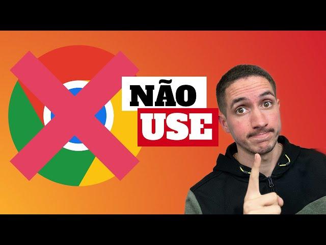 3 Razões para EVITAR o Chrome