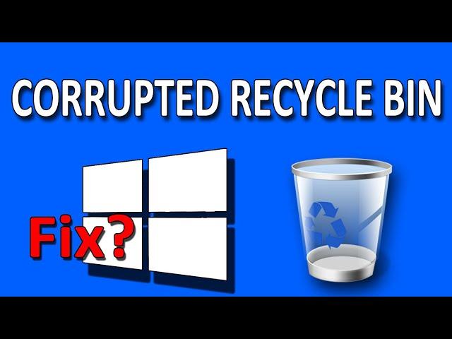 How To Fix Corrupted Recycle Bin Problem in Windows 10