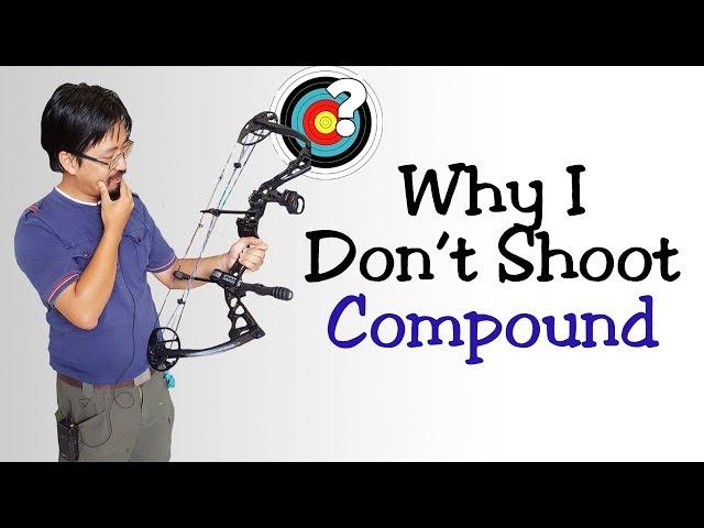 Archery | Why I Don't Shoot Compound