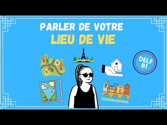 French test DELF B1 | Speak about your city, neighborhood,  accomodation