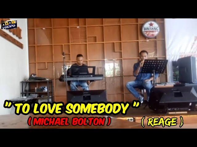 " TO LOVE SOMEBODY " (mychael Bolton) Versy Reage... Cover ... Edwin Jandu & Andy volvo