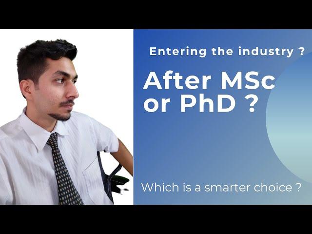 Job in Industry I After MSc or PhD ?