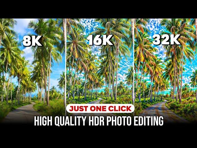 Trending 8K, 16K, 32K, Photo Editing | High Quality Hdr Photo Editing | High Quality Image Editing