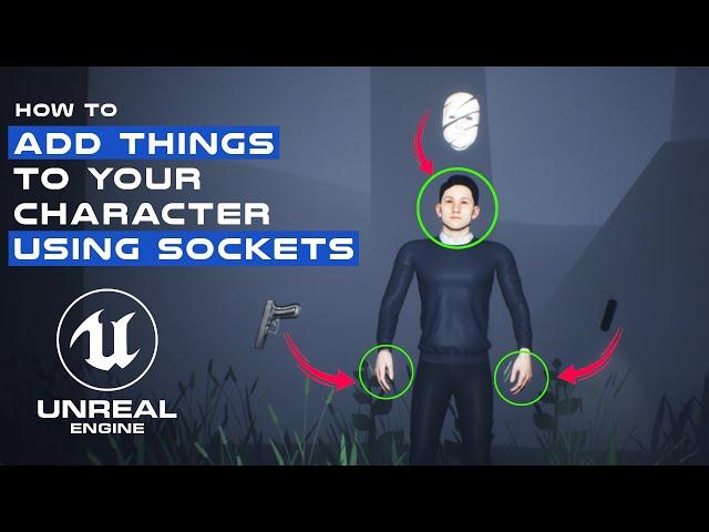 Add Things To The Character In Unreal Engine 5 Using Sockets