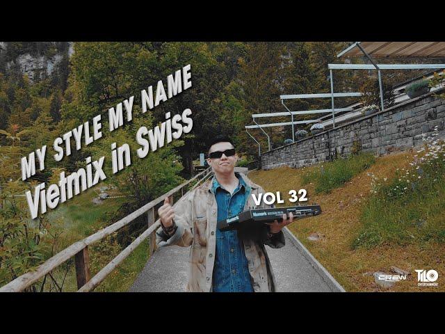 LIVESET VietMix Vẫy in SWITZERLAND | MY STYLE MY NAME vol 32 | TiLo Mix | Nhạc hot Tiktok