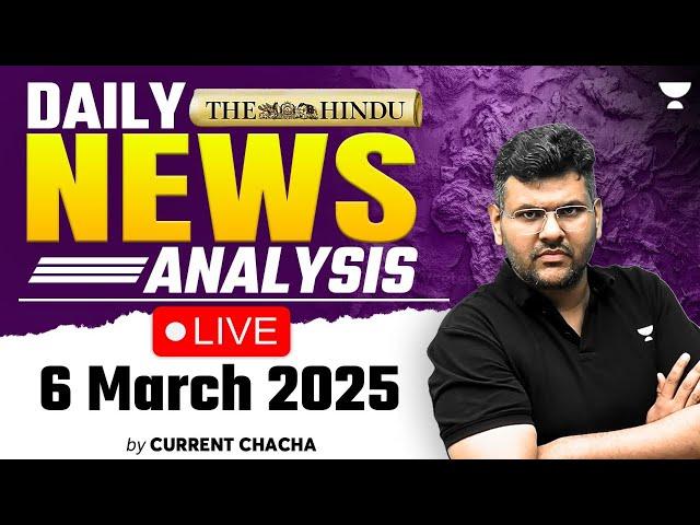 The Hindu Daily News Analysis | 6 March 2025 | Current Affairs Today | By Chandramouli Choudhary