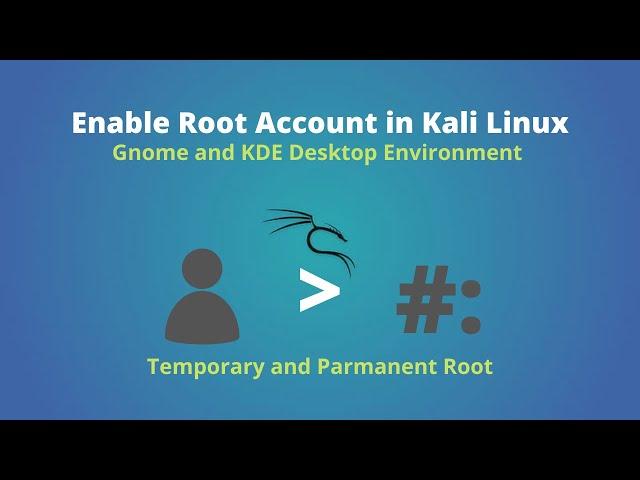 Enable Root User in Kali Linux [Gnome/KDE Desktop Environment]