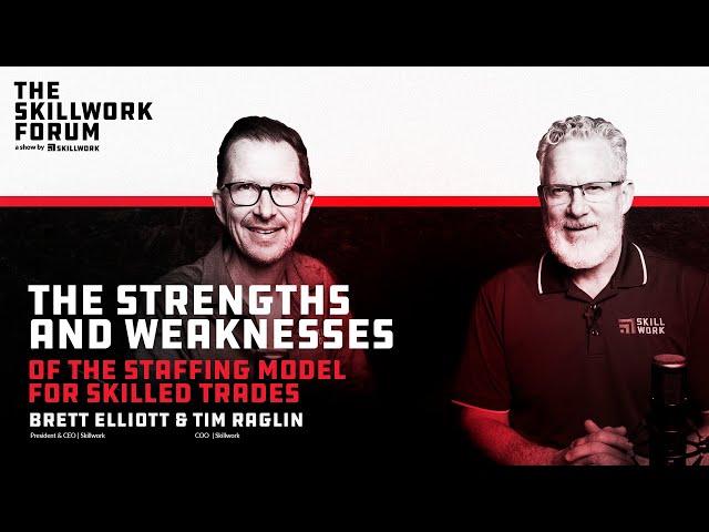 The Strengths and Weaknesses of the Staffing Model for Skilled Trades - FULL EPISODE