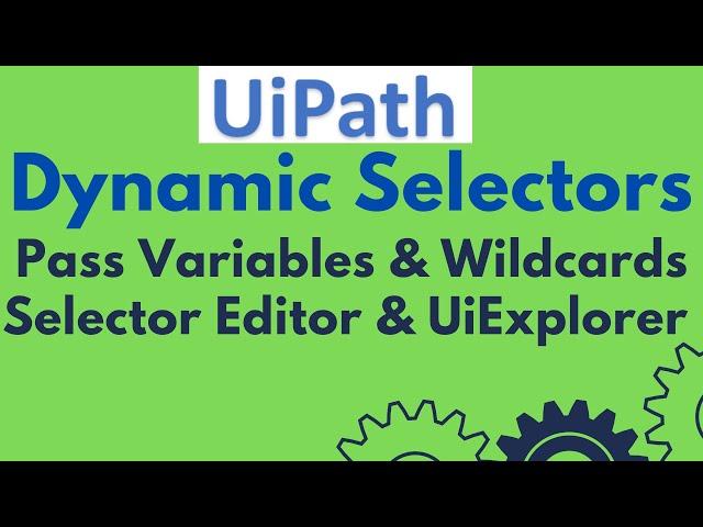 UiPath Tutorial 22 - Dynamic Selectors UiPath | Pass Variables & Wildcards in Selector | UiExplorer