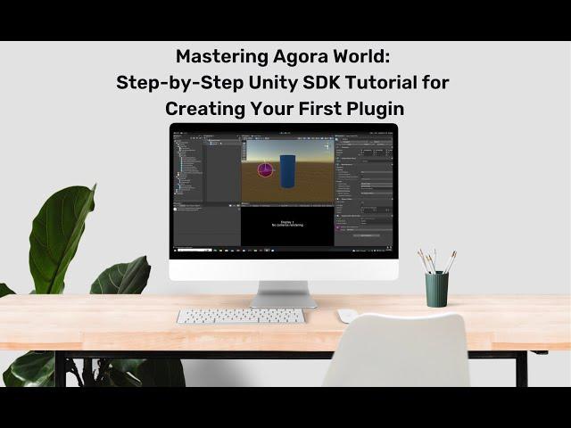 Mastering Agora World: Step-by-Step Unity SDK Tutorial for Creating Your First Plugin