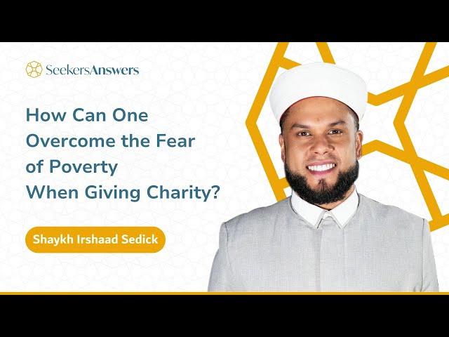 How Can One Overcome the Fear of Poverty When Giving Charity? -Shaykh Irshaad Sedick