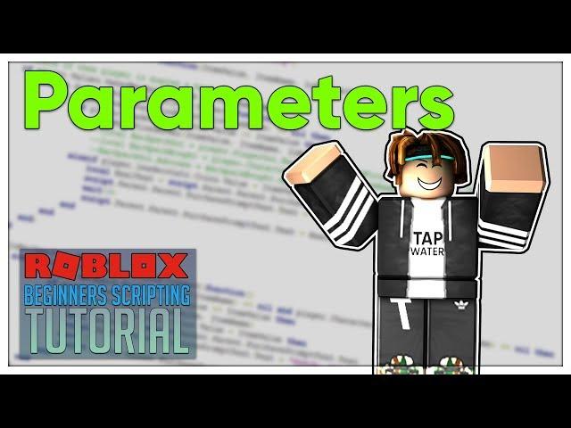 Beginner's Roblox Scripting Tutorial #7 - Parameters (Beginner to Pro 2019)